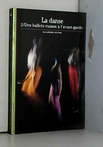 LA DANSE: DES BALLETS RUSSES A L'AVANT-GARDE (2)