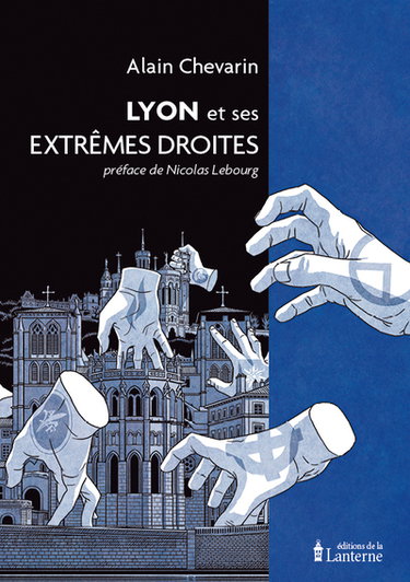 Couverture de Lyon et ses extrêmes droites par Alain Chevarin