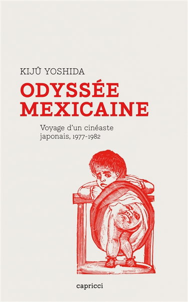 Couverture de Odyssée mexicaine : voyage d'un cinéaste japonais, 1977-1982