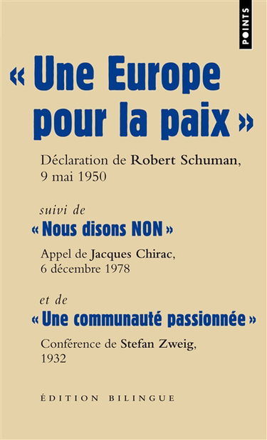 Une Europe pour la paix : déclaration de Robert Schuman, ministre des Affaires étrangères, Quai d'Orsay, 9 mai 1950. Nous disons non : appel de Cochin, Jacques Chirac, président du Rassemblement pour la République (RPR), 6 décembre 1978. Une communauté pa