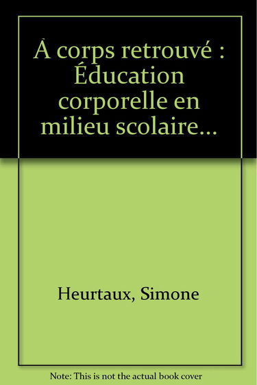 A corps retrouvé : éducation corporelle en milieu scolaire