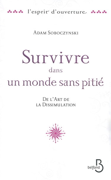 Survivre dans un monde sans pitié : de l'art de la dissimulation