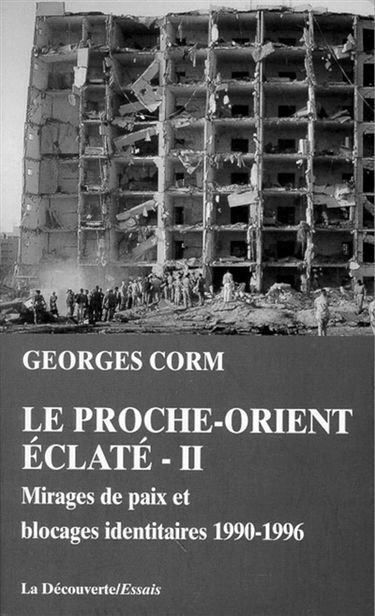 Le Proche-Orient éclaté. Vol. 2. Mirages de paix et blocages identitaires : 1990-1996