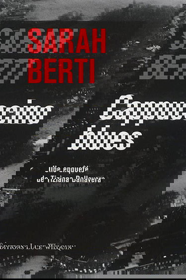 Cappuccino blues : une enquête de Tiziana Dallavera