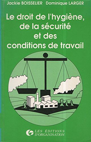 Le droit de l'hygiène, de la sécurité et des conditions de travail