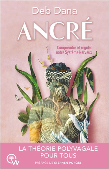 Couverture de Ancré : comment vous lier d'amitié avec votre système nerveux grâce à la théorie polyvagale