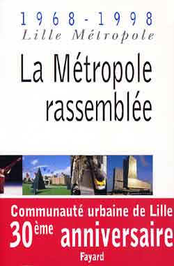La métropole rassemblée : Lille, 1968-1998