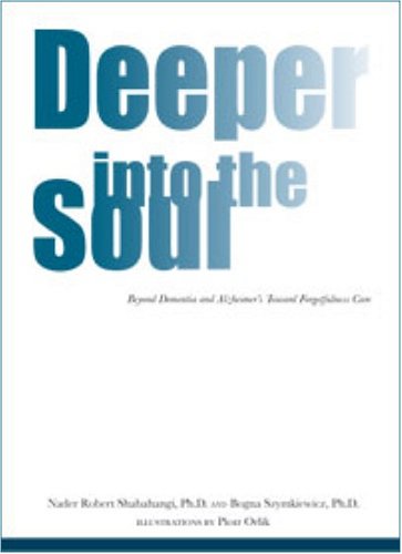 Couverture de Deeper Into The Soul: Beyond Dementia & Alzheimer's Toward Forgetfulness Care