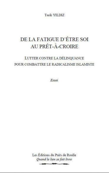 De la fatigue d'être soi au prêt-à-croire : lutter contre la délinquance pour combattre le radicalisme islamiste : essai