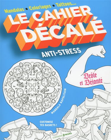 Le cahier décalé anti-stress : mandalas, coloriages, tattoos...