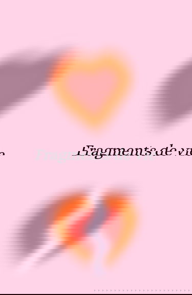 Fragments De Vie