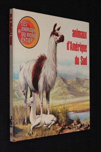 Couverture de Les animaux du monde entier : animaux d'Amérique du Sud