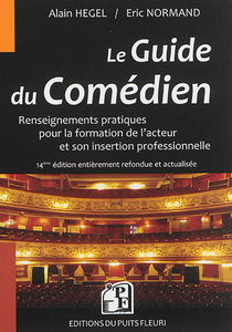 Le guide du comédien : renseignements pratiques pour la formation de l'acteur et son insertion professionnelle
