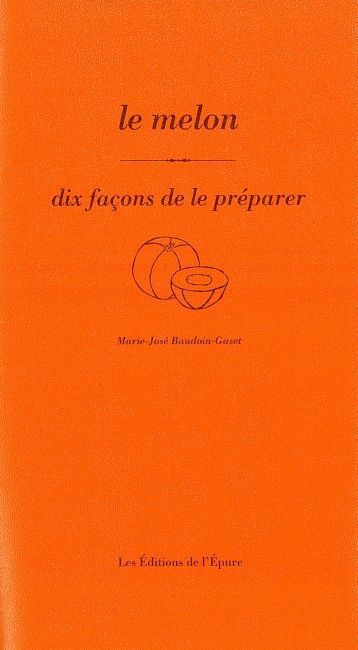 Le melon : dix façons de le préparer