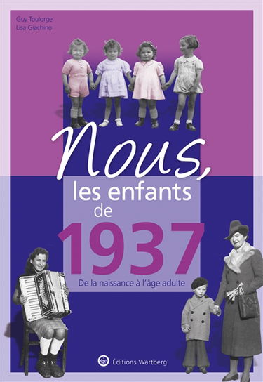 Nous, les enfants de 1937 : de la naissance à l'âge adulte