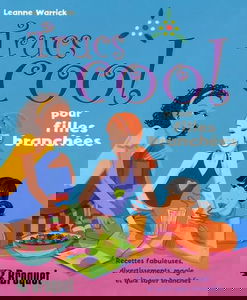 Trucs cool pour filles branchées: Recettes fabuleuses, divertissements, magie et quiz super branchés