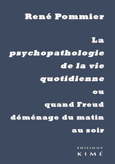 La psychopathologie de la vie quotidienne ou Quand Freud déménage du matin au soir