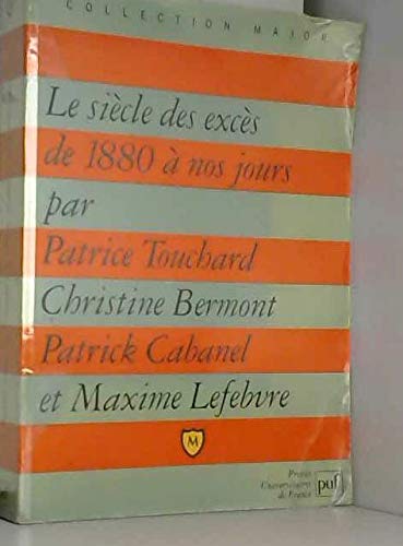 Siecle des exces - le vingtieme siecle de 1870 a nos jours (Le)