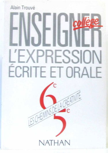 Didactique du Français, 6e-5e : enseigner l'expression écrite et orale