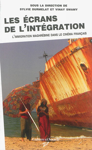 Les écrans de l'intégration : l'immigration maghrébine dans le cinéma français