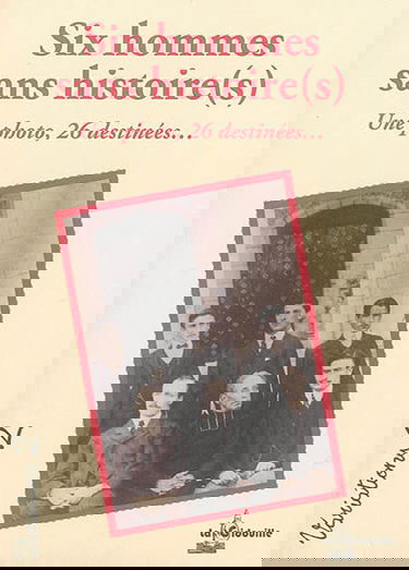 Six hommes sans histoire(s) : une photo, 26 destinées...