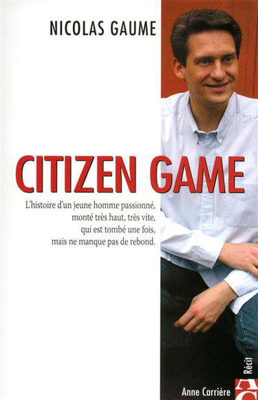 Citizen Game : l'histoire d'un jeune homme passionné, monté très haut, très vite, qui est tombé une fois, mais ne manque pas de rebond