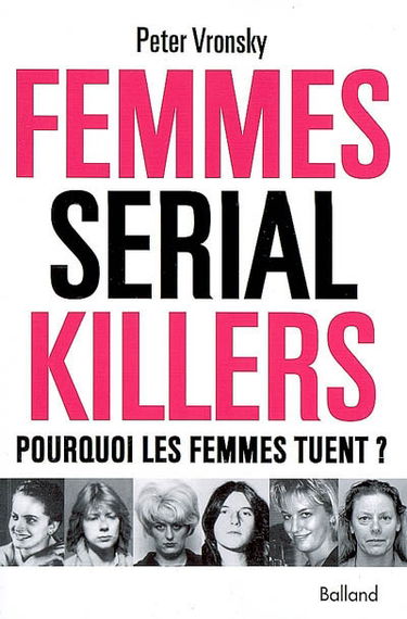 Femmes serial killers : pourquoi les femmes tuent ?