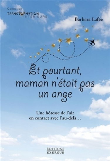 Et pourtant, maman n'était pas un ange : une hôtesse de l'air en contact avec l'au-delà...