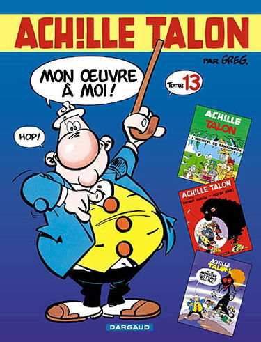 Achille Talon, mon oeuvre à moi : l'intégrale. Vol. 13