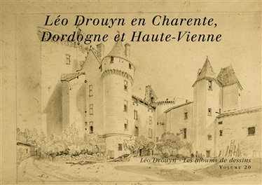 Couverture de Léo Drouyn, les albums de dessins. Vol. 20. Léo Drouyn en Charente, Dordogne et Haute-Vienne