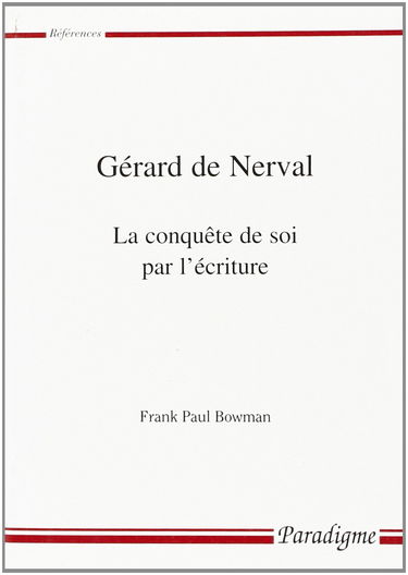 Gérard de Nerval : la conquête de soi par l'écriture : essai