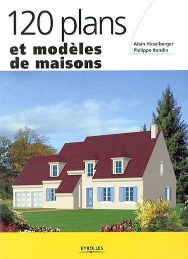120 plans et modèles de maisons