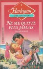 Ne me quitte plus jamais : Collection : Harlequin série tentation n° 198