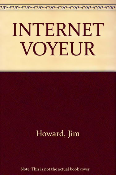 Internet voyeur : le guide du chasseur d'images