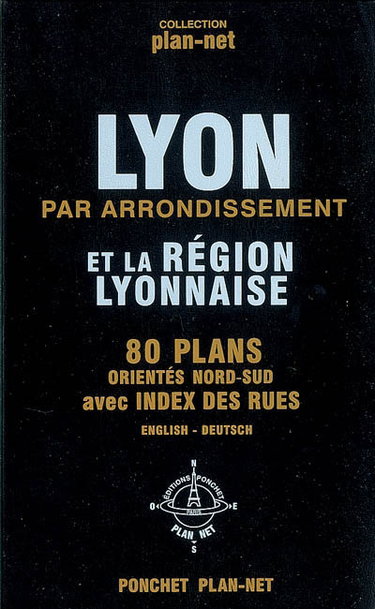 Couverture de Lyon par arrondissement et la région lyonnaise : 80 plans orientés Nord-Sud avec index des rues