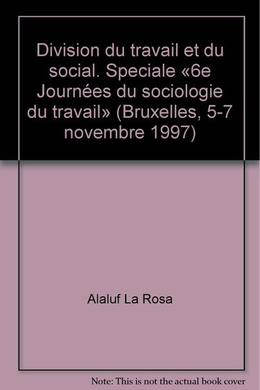 Division du travail et du social. Speciale «6e Journées du sociologie du travail» (Bruxelles, 5-7 novembre 1997)