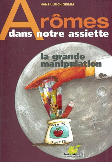 Arômes dans notre assiette : la grande manipulation