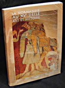 La Normandie au XVe siècle : Actes du colloque organisé par les Archives départementales du 2 au 5 décembre 1998