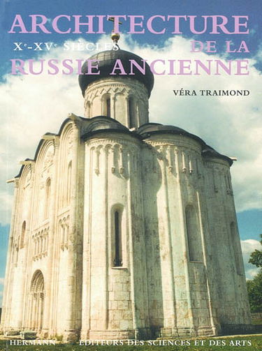Architecture de la Russie ancienne. Vol. 1. Xe-XVe siècles