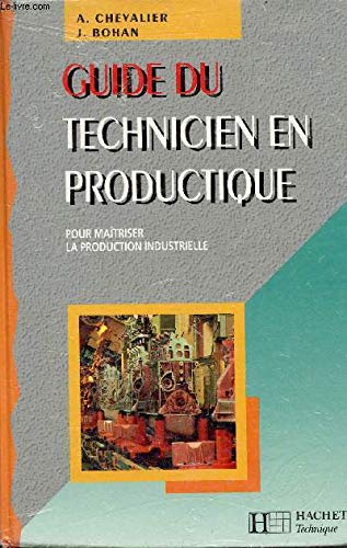 Guide du technicien en productique: Pour maîtriser la production industrielle