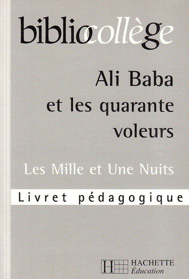Les Milles et Une Nuits: Ali Baba et les quarante voleurs. Livret pédagogique