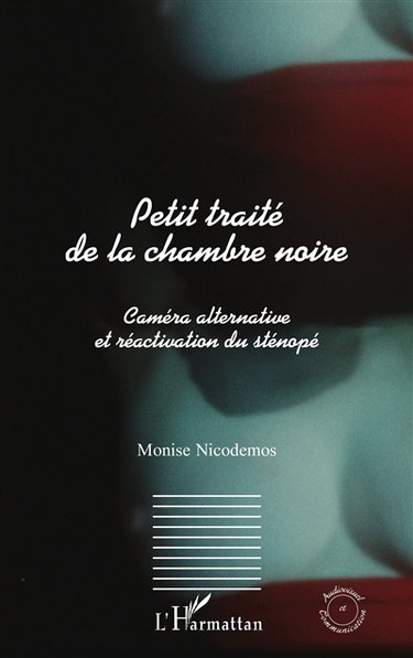 Couverture de Petit traité de la chambre noire : caméra alternative et réactivation du sténopé