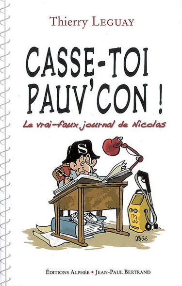 Casse-toi, pauv'con ! : le vrai-faux journal de Nicolas