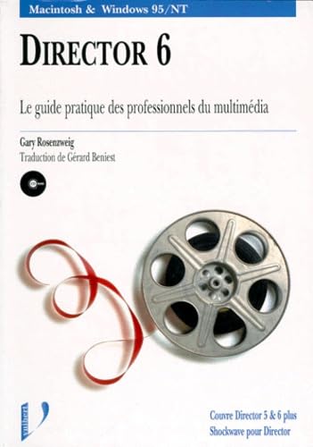 Director 6 : le guide pratique des professionnels du multimédia