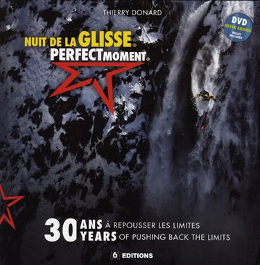 Nuit de la glisse, perfect moment : 30 ans à repousser les limites. 30 years of pushing back the limits