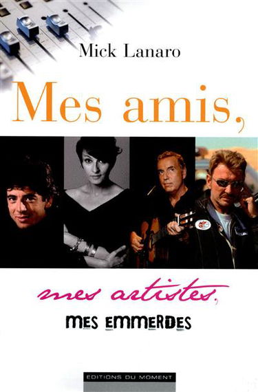 Mes amis, mes artistes, mes emmerdes