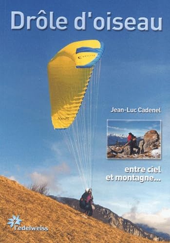 Drôle d'oiseau: Récits autour du parapente, "Entre ciel et montagne"