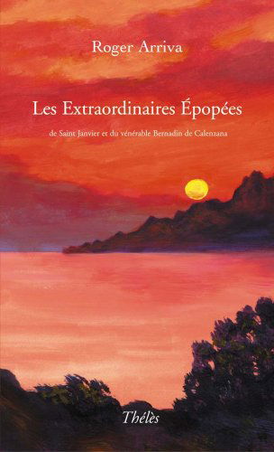 Les Extraordinaires Epopees de Saint Janvier et du Venerable Bernadin de Calenzana