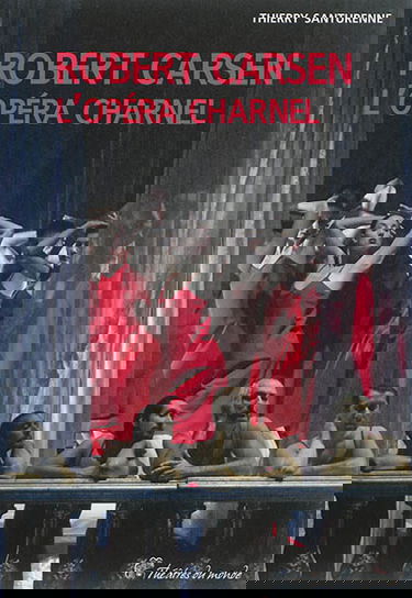 Robert Carsen, l'opéra charnel