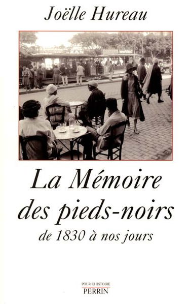 La mémoire des pieds-noirs : de 1830 à nos jours